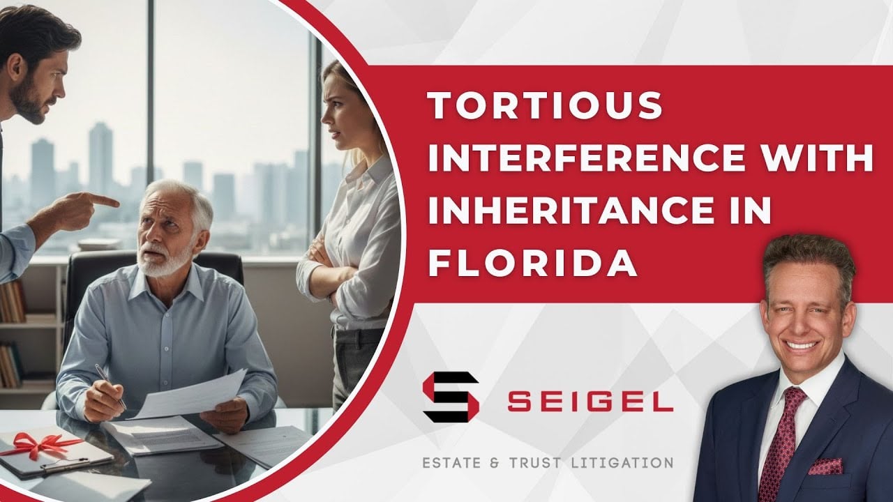 When an Inheritance Doesn’t Feel Right | FL Probate Litigation Lawyer Explains Tortious Interference